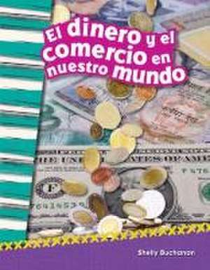 El Dinero y El Comercio En Nuestro Mundo (Money and Trade in Our World) (Spanish Version) (Grade 2) de Jeanne Dustman