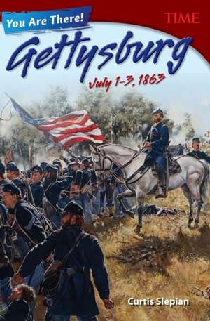 You Are There! Gettysburg, July 13, 1863 (Grade 8) de Curtis Slepian