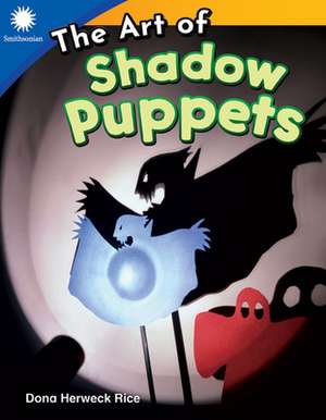 The Art of Shadow Puppets de Dona Herweck Rice