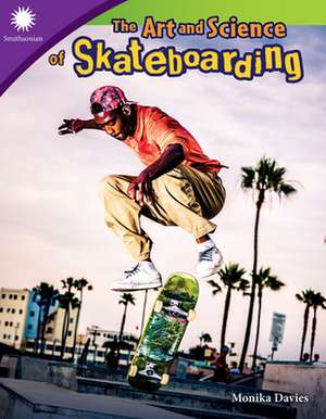 The Art and Science of Skateboarding de Monika Davies