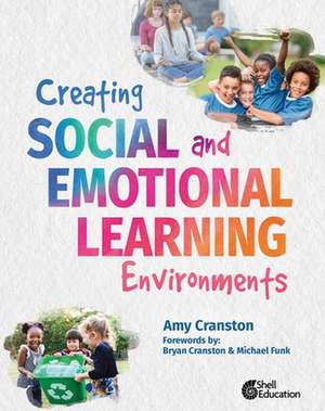 Creating Social and Emotional Learning Environments de Amy Cranston