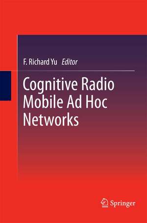 Cognitive Radio Mobile Ad Hoc Networks de F. Richard Yu