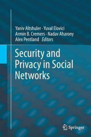 Security and Privacy in Social Networks de Yaniv Altshuler