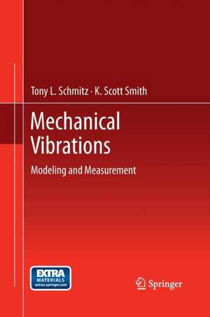 Mechanical Vibrations: Modeling and Measurement de Tony L. Schmitz