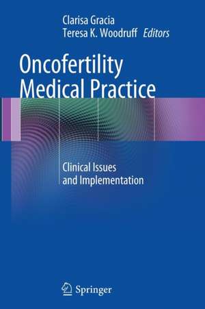 Oncofertility Medical Practice: Clinical Issues and Implementation de Clarisa Gracia