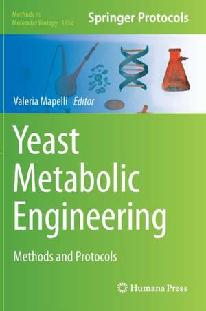 Yeast Metabolic Engineering: Methods and Protocols de Valeria Mapelli