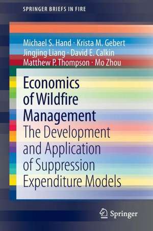 Economics of Wildfire Management: The Development and Application of Suppression Expenditure Models de Michael S. Hand