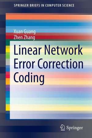 Linear Network Error Correction Coding de Xuan Guang