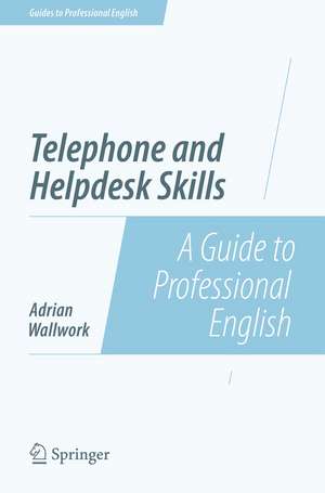 Telephone and Helpdesk Skills: A Guide to Professional English de Adrian Wallwork