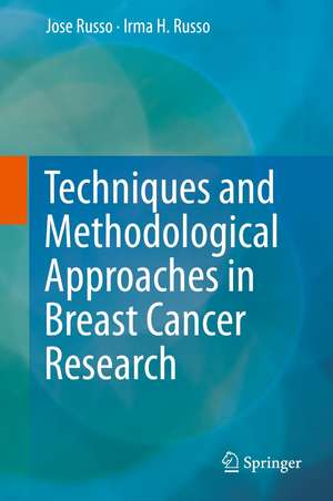 Techniques and Methodological Approaches in Breast Cancer Research de Jose Russo