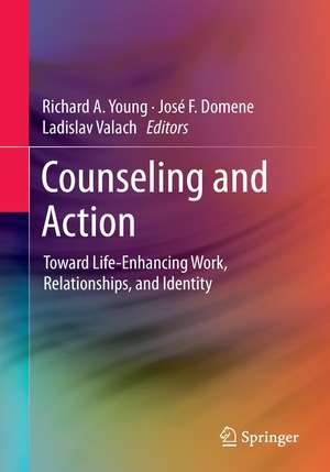 Counseling and Action: Toward Life-Enhancing Work, Relationships, and Identity de Richard A. Young