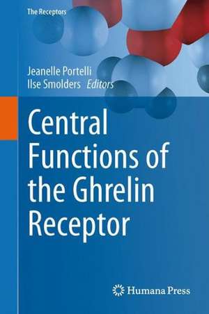 Central Functions of the Ghrelin Receptor de Jeanelle Portelli