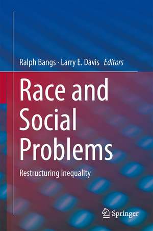 Race and Social Problems: Restructuring Inequality de Ralph Bangs