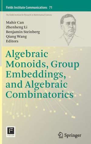 Algebraic Monoids, Group Embeddings, and Algebraic Combinatorics de Mahir Can