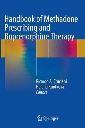 Handbook of Methadone Prescribing and Buprenorphine Therapy de Ricardo A. Cruciani