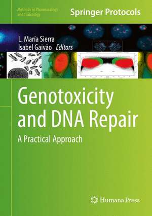 Genotoxicity and DNA Repair: A Practical Approach de L. María Sierra