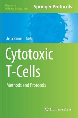 Cytotoxic T-Cells: Methods and Protocols de Elena Ranieri