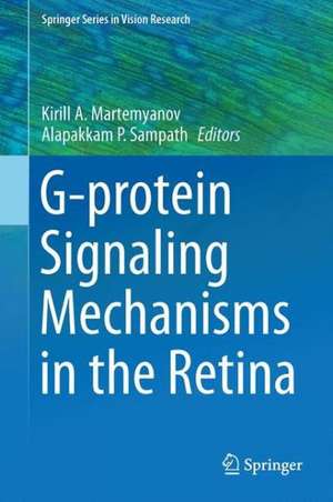 G Protein Signaling Mechanisms in the Retina de Kirill A. Martemyanov