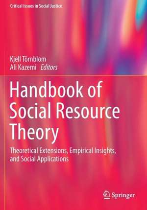 Handbook of Social Resource Theory: Theoretical Extensions, Empirical Insights, and Social Applications de Kjell Törnblom