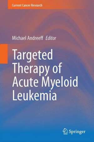 Targeted Therapy of Acute Myeloid Leukemia de Michael Andreeff