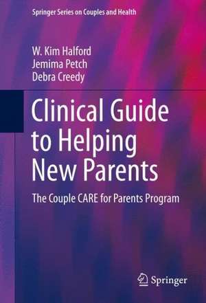 Clinical Guide to Helping New Parents: The Couple CARE for Parents Program de W. Kim Halford