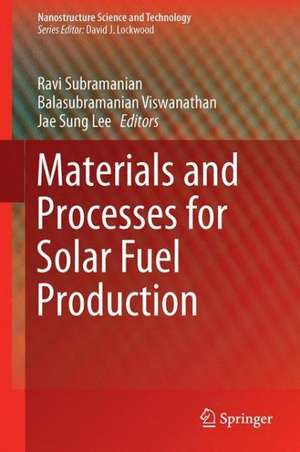 Materials and Processes for Solar Fuel Production de Balasubramanian Viswanathan