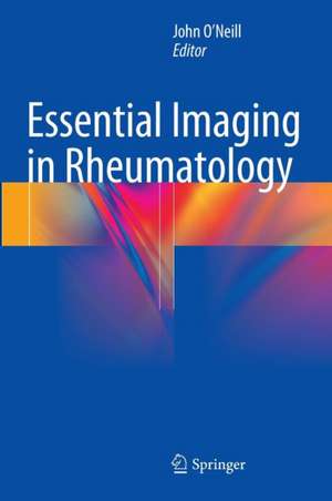 Essential Imaging in Rheumatology de John O'Neill