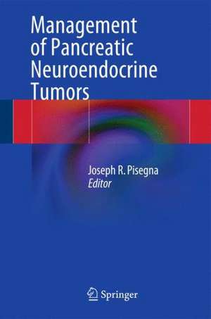 Management of Pancreatic Neuroendocrine Tumors de Joseph R. Pisegna