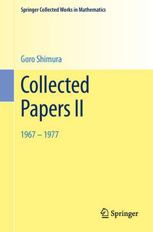 Collected Papers II: 1967–1977 de Goro Shimura