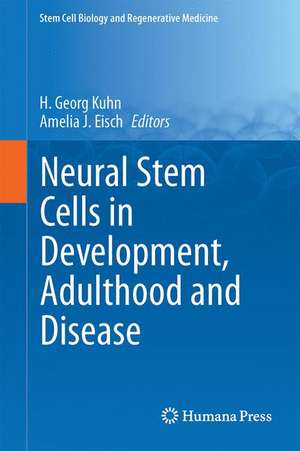 Neural Stem Cells in Development, Adulthood and Disease de H. Georg Kuhn