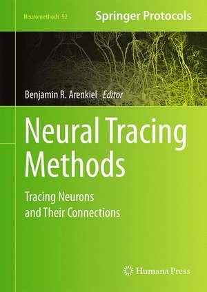 Neural Tracing Methods: Tracing Neurons and Their Connections de Benjamin R. Arenkiel