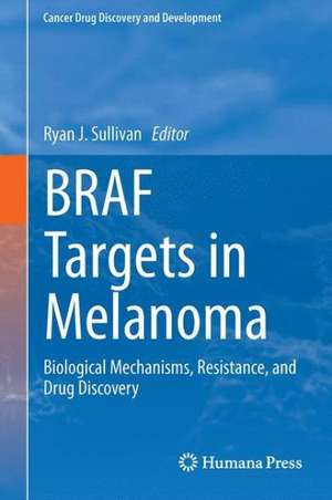 BRAF Targets in Melanoma: Biological Mechanisms, Resistance, and Drug Discovery de Ryan J. Sullivan