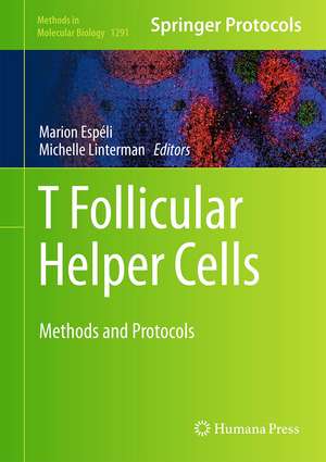 T follicular Helper Cells: Methods and Protocols de Marion Espéli