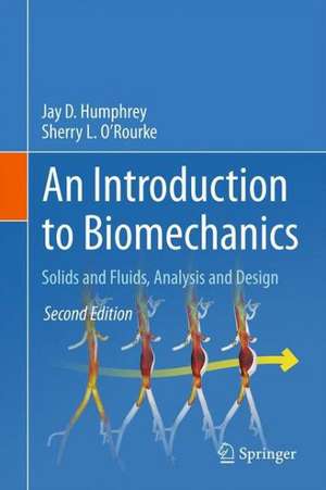 An Introduction to Biomechanics: Solids and Fluids, Analysis and Design de Jay D. Humphrey