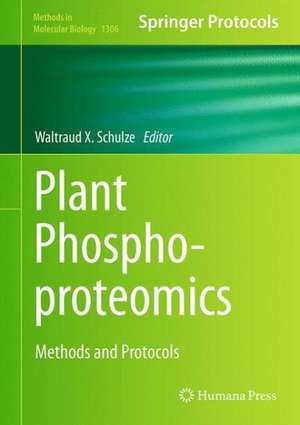 Plant Phosphoproteomics: Methods and Protocols de Waltraud X. Schulze