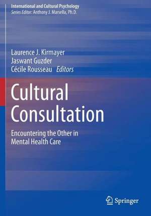 Cultural Consultation: Encountering the Other in Mental Health Care de Laurence J. Kirmayer