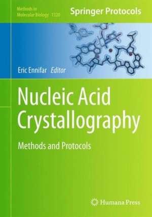 Nucleic Acid Crystallography: Methods and Protocols de Eric Ennifar