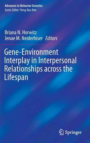 Gene-Environment Interplay in Interpersonal Relationships across the Lifespan de Briana N. Horwitz