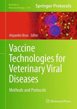 Vaccine Technologies for Veterinary Viral Diseases: Methods and Protocols de Alejandro Brun