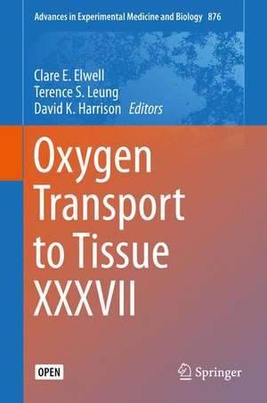 Oxygen Transport to Tissue XXXVII de Clare E. Elwell