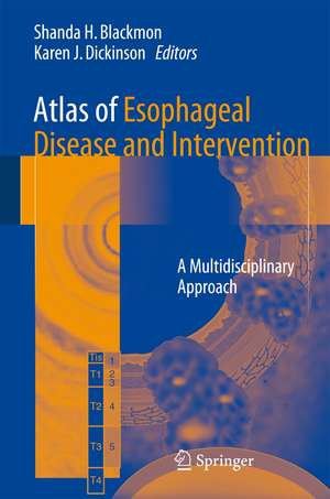 Atlas of Esophageal Disease and Intervention: A Multidisciplinary Approach de Shanda H. Blackmon