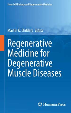 Regenerative Medicine for Degenerative Muscle Diseases de Martin K. Childers