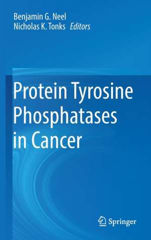 Protein Tyrosine Phosphatases in Cancer de Benjamin G. Neel