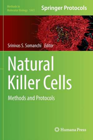 Natural Killer Cells: Methods and Protocols de Srinivas S. Somanchi