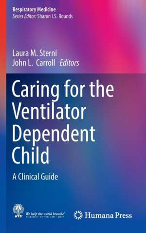 Caring for the Ventilator Dependent Child: A Clinical Guide de Laura M. Sterni