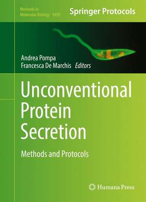 Unconventional Protein Secretion: Methods and Protocols de Andrea Pompa