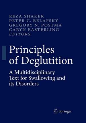 Principles of Deglutition: A Multidisciplinary Text for Swallowing and its Disorders de Reza Shaker