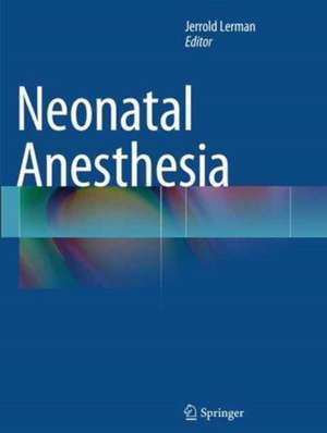 Neonatal Anesthesia de Jerrold Lerman