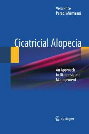 Cicatricial Alopecia: An Approach to Diagnosis and Management de Vera Price