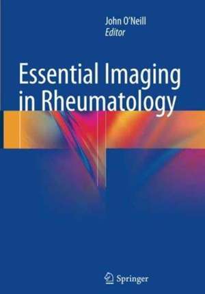 Essential Imaging in Rheumatology de John O'Neill